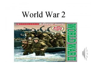World War 2 Have you ever wanted to