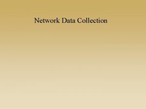 Network Data Collection Social Network Data Outline 1