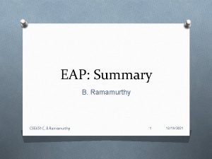 EAP Summary B Ramamurthy CSE 651 C B