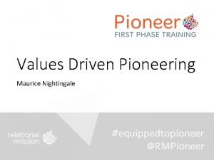 Values Driven Pioneering Maurice Nightingale Values Driven Pioneering