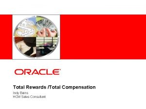Insert Picture Here Total Rewards Total Compensation Indy