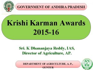 GOVERNMENT OF ANDHRA PRADESH Krishi Karman Awards 2015