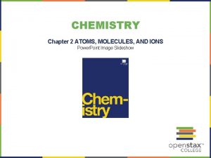 CHEMISTRY Chapter 2 ATOMS MOLECULES AND IONS Power