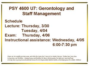 PSY 4600 U 7 Gerontology and Staff Management