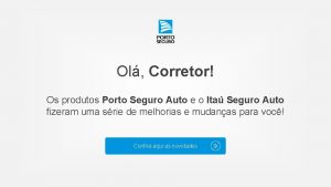 Ol Corretor Os produtos Porto Seguro Auto e