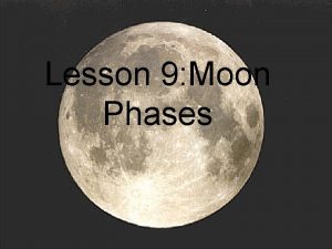 Lesson 9 Moon Phases Half of the Moon