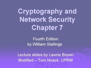 Cryptography and Network Security Chapter 7 Fourth Edition