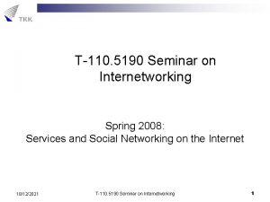T110 5190 Seminar on Internetworking Spring 2008 Services