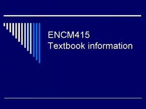 ENCM 415 Textbook information Topics covered o Textbook