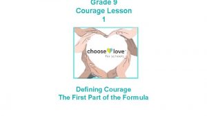 Grade 9 Courage Lesson 1 Defining Courage The