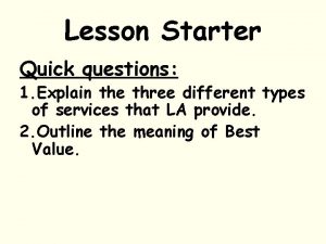 Lesson Starter Quick questions 1 Explain the three
