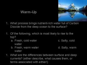 WarmUp 1 What process brings nutrientrich water full