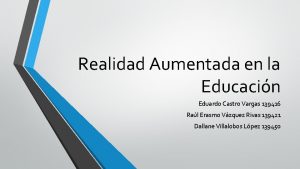 Realidad Aumentada en la Educacin Eduardo Castro Vargas