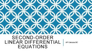 SECONDORDER LINEAR DIFFERENTIAL EQUATIONS AP Calculus BC ORDER