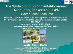 The System of EnvironmentalEconomic Accounting for Water SEEAW