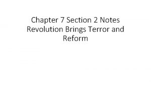 Chapter 7 Section 2 Notes Revolution Brings Terror