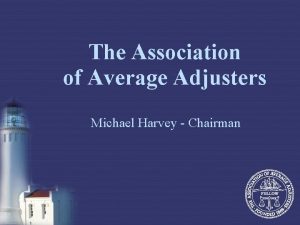 The Association of Average Adjusters Michael Harvey Chairman