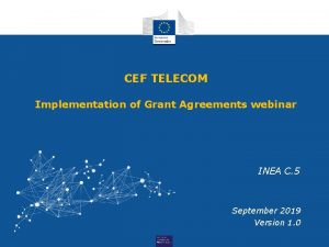 CEF TELECOM Implementation of Grant Agreements webinar INEA