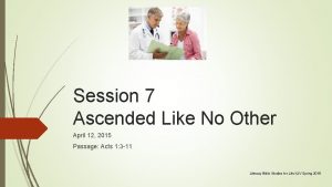 Session 7 Ascended Like No Other April 12