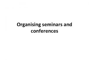 Organising seminars and conferences Types of meetings 1