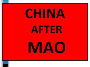 CHINA AFTER MAO Essential Question How did China