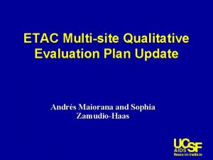 ETAC Multisite Qualitative Evaluation Plan Update Andrs Maiorana