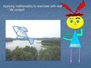 Applying mathematics to exercises with real life context