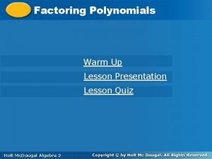 Factoring Polynomials Warm Up Lesson Presentation Lesson Quiz