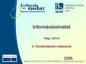 Informcielmlet Nagy Szilvia 3 Forrskdolsi mdszerek 2005 Szchenyi