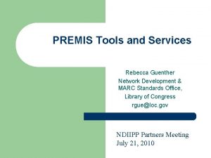 PREMIS Tools and Services Rebecca Guenther Network Development