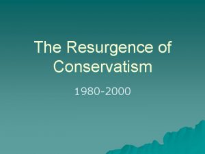 The Resurgence of Conservatism 1980 2000 Conservative Movement