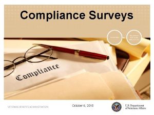 Compliance Surveys VETERANS BENEFITS ADMINISTRATION October 6 2015
