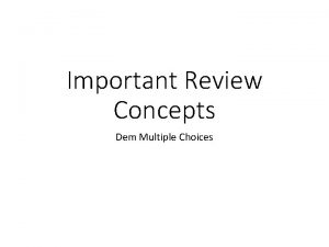 Important Review Concepts Dem Multiple Choices Multiple Choice