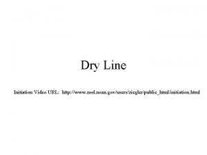 Dry Line Initiation Video URL http www nssl