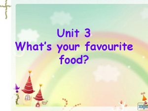 Unit 3 Whats your favourite food v Teaching