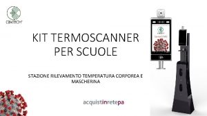 KIT TERMOSCANNER PER SCUOLE STAZIONE RILEVAMENTO TEMPERATURA CORPOREA