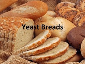 Yeast Breads TYPES OF DOUGH Lean Dough Contains