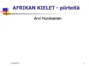 AFRIKAN KIELET piirteit Arvi Hurskainen 12182021 1 ntminen