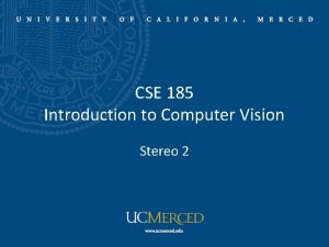 CSE 185 Introduction to Computer Vision Stereo 2