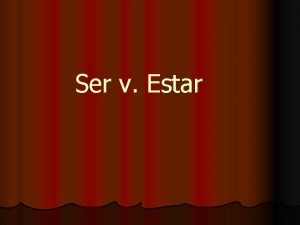 Ser v Estar Ser vs Estar Both mean