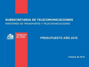 SUBSECRETARIA DE TELECOMUNICACIONES MINISTERIO DE TRANSPORTES Y TELECOMUNICACIONES