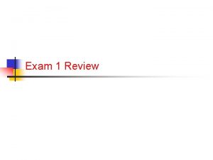 Exam 1 Review Exam 1 n Exam 1