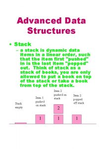 Advanced Data Structures Stack a stack is dynamic