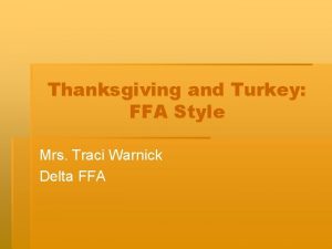 Thanksgiving and Turkey FFA Style Mrs Traci Warnick