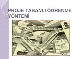 PROJE TABANLI RENME YNTEM Proje tabanl renme yaklam