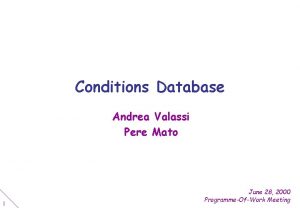 Conditions Database Andrea Valassi Pere Mato 1 June