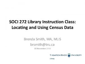 SOCI 272 Library Instruction Class Locating and Using