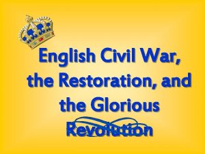 English Civil War the Restoration and the Glorious