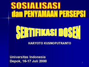 HARYOTO KUSNOPUTRANTO Universitas Indonesia Depok 16 17 Juli