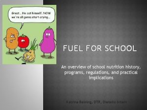 FUEL FOR SCHOOL An overview of school nutrition